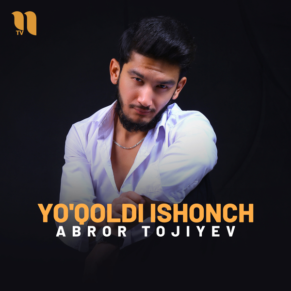 Abror Tojiyev - Yoʼqoldi ishonch