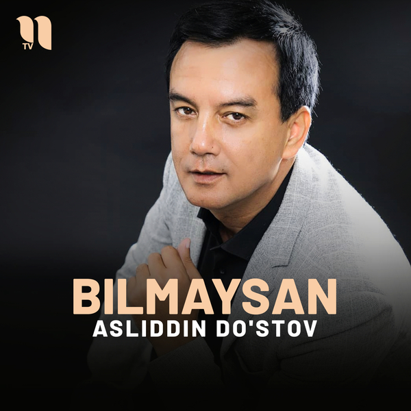 Asliddin Doʼstov - Bilmaysan