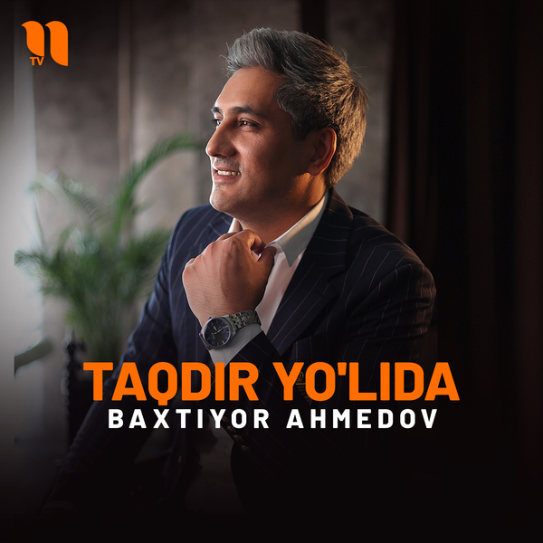 Baxtiyor Ahmedov - Taqdir yoʼlida