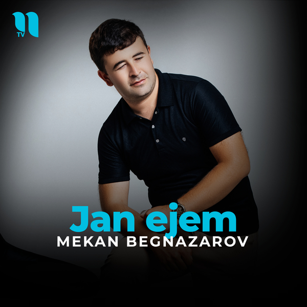 Mekan Begnazarov - Jan ejem