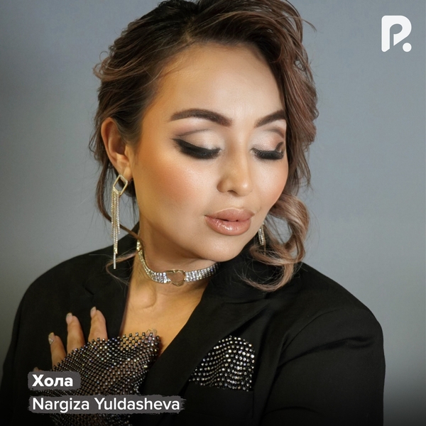 Nargiza Yuldasheva - Хола