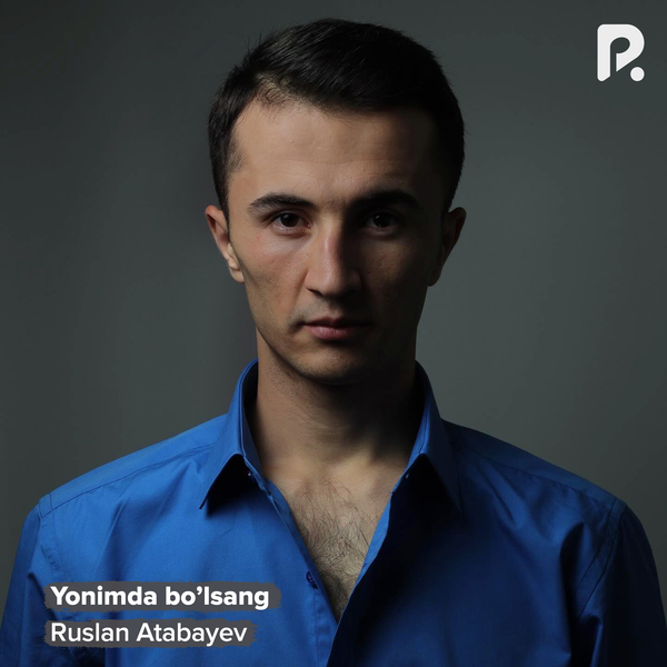 Ruslan Atabayev - Yonimda bo’lsang