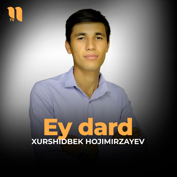Xurshidbek Hojimirzayev - Ey dard
