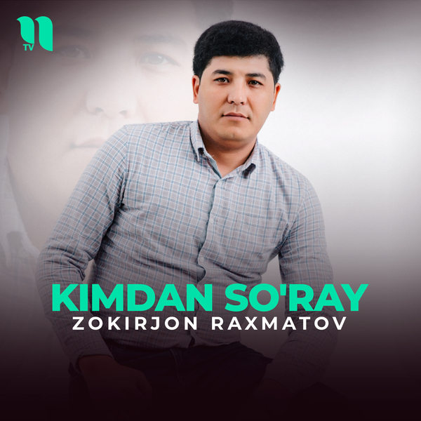 Zokirjon Raxmatov - Kimdan soʼray