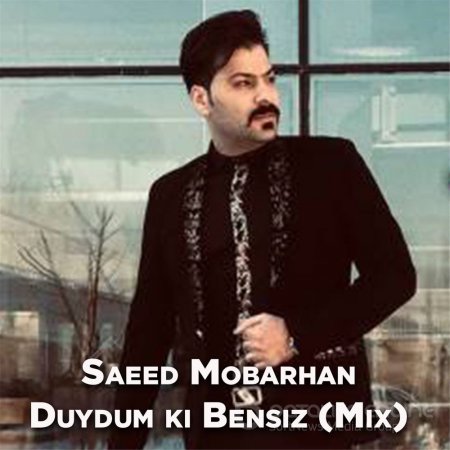Saeed Mobarhan - Duydum Ki Bensiz (Mix)