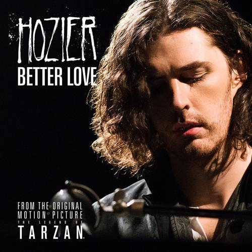Hozier - Better Love (From "The Legend Of Tarzan" Original Motion Picture Soundtrack / Single Version)