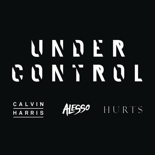 Calvin Harris, Alesso, Hurts - Under Control (Extended Mix)