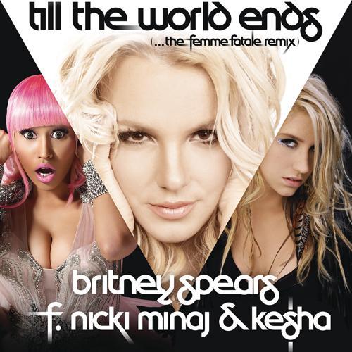 Britney Spears, Nicki Minaj, Ke$ha - Till The World Ends (the Femme Fatale Remix)