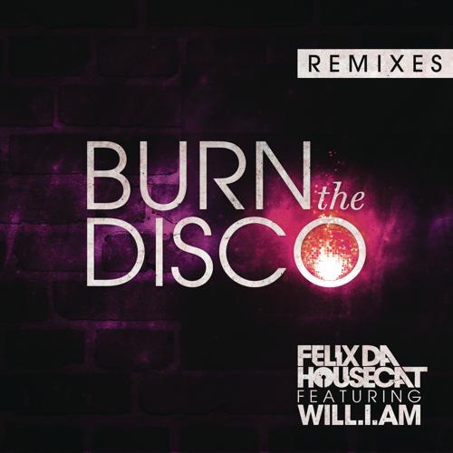 Felix da Housecat, will.i.am - Burn the Disco (David Heartbreak Remix)