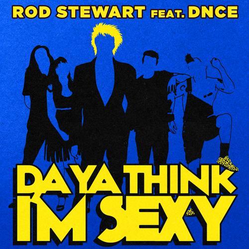 Rod Stewart, DNCE - Da Ya Think I'm Sexy