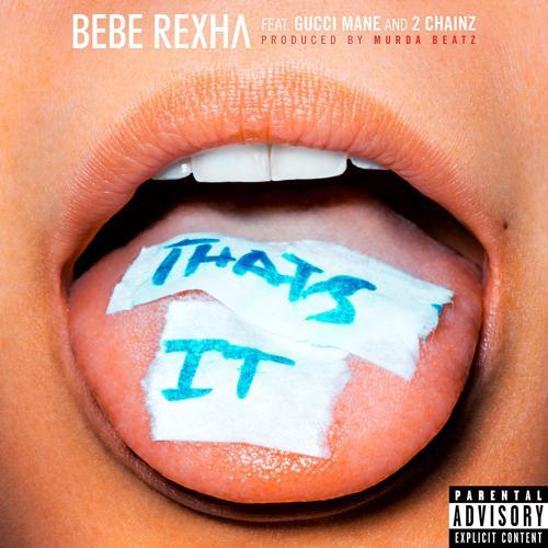 Bebe Rexha, Gucci Mane, 2 Chainz - That's It (feat. Gucci Mane & 2 Chainz)