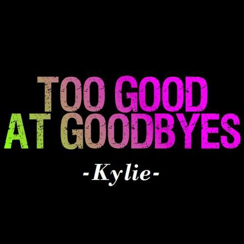 Kylie Minogue - Too Good at Goodbyes