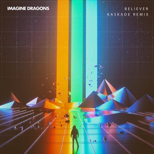 Imagine Dragons, Kaskade - Believer (Kaskade Remix)