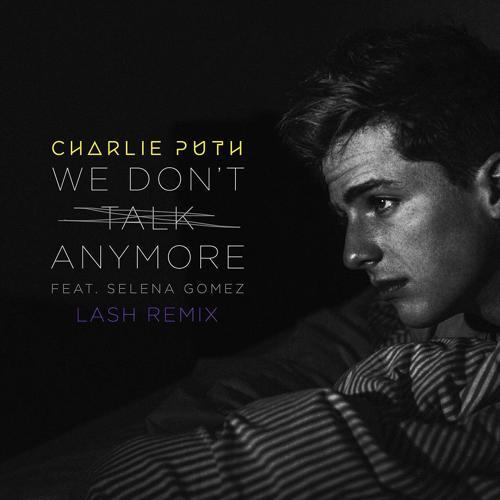 Charlie Puth, Selena Gomez - We Don't Talk Anymore (feat. Selena Gomez) [Lash Remix]