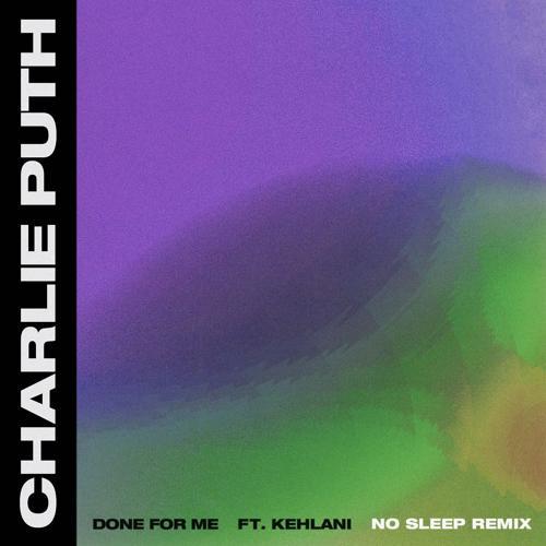 Charlie Puth, Kehlani - Done for Me (feat. Kehlani) [No Sleep Remix]