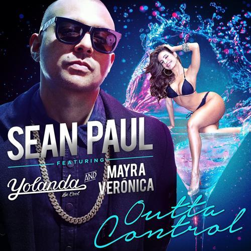 Sean Paul - Outta Control feat. Yolanda Be Cool / Mayra Veronica