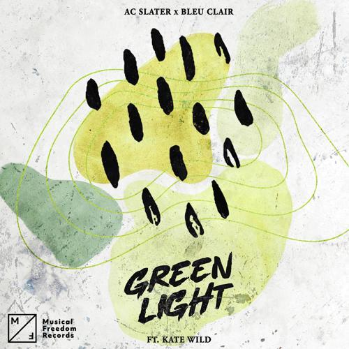 AC Slater, Bleu Clair, Kate Wild - Green Light (feat. Kate Wild)