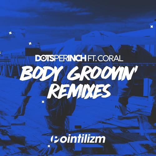 Dots Per Inch, The Coral - Body Groovin' (Dean-E-G Remix)