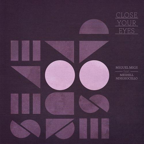 Miguel Migs, Me'Shell NdegéOcello - Close Your Eyes (Shades Of Gray Vocal Mix)