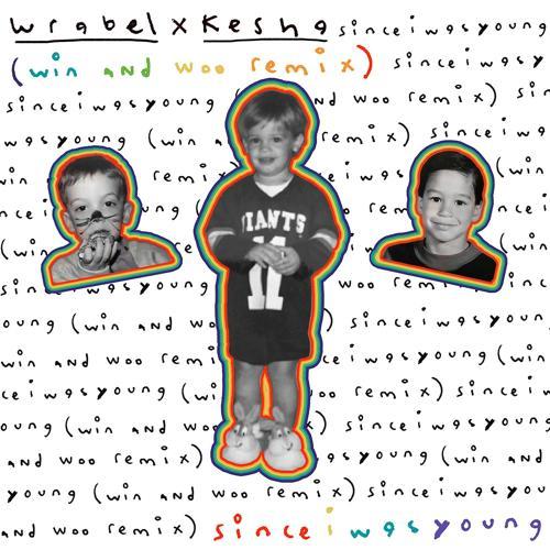 Wrabel, Ke$ha - since i was young (win and woo remix)