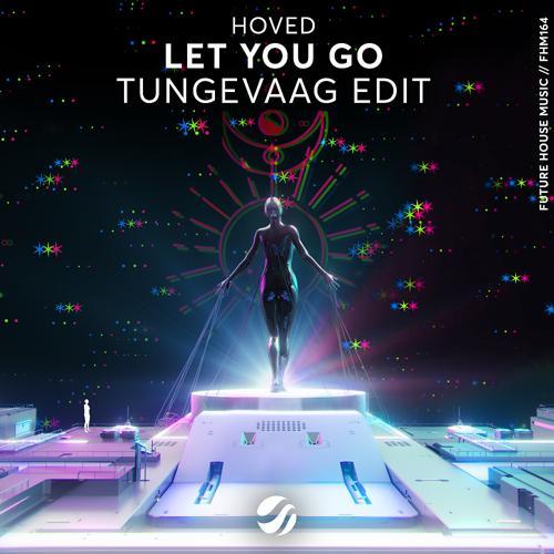 Hoved, Tungevaag - Let You Go (Tungevaag Edit)