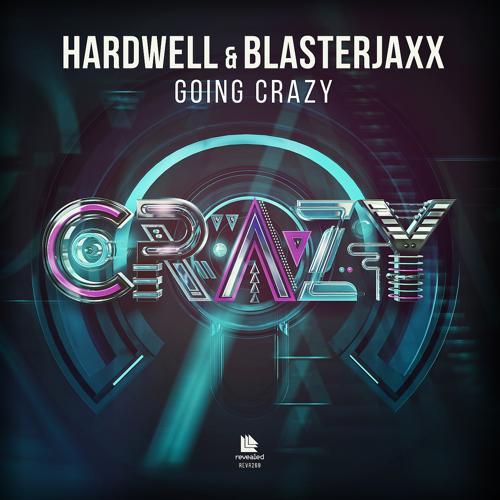 Hardwell, BlasterJaxx - Going Crazy (Extended Mix)