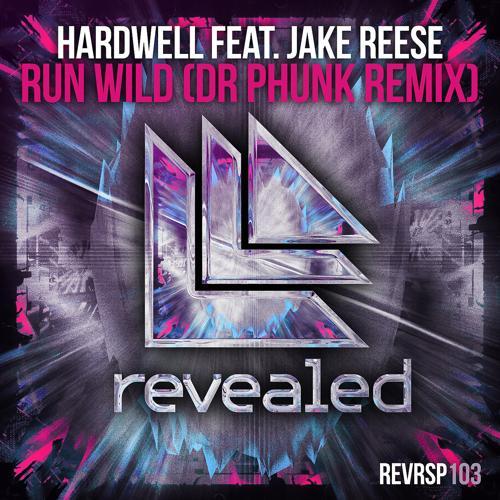 Hardwell, Jake Reese - Run Wild (Dr Phunk Remix)