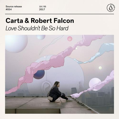 Carta, Robert Falcon - Love Shouldn't Be So Hard (Extended Mix)