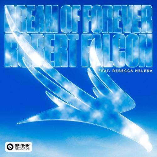 Robert Falcon, Rebecca Helena - Dream Of Forever (feat. Rebecca Helena)