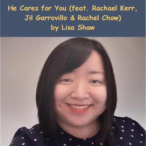 Lisa Shaw, Rachael Kerr, Jil Garrovillo, Rachel Chow - He Cares for You