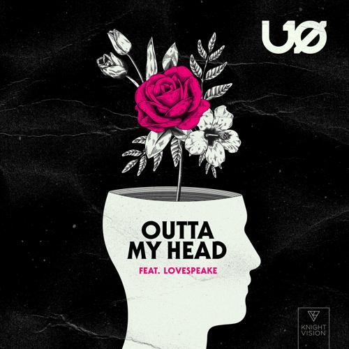 UØ, Lovespeake - Outta My Head (feat. Lovespeake)