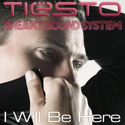 Tiësto, Sneaky Sound System - I Will Be Here (Radio Edit)