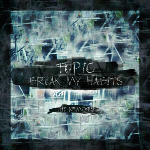 Topic - Break My Habits (Spag Heddy Remix)