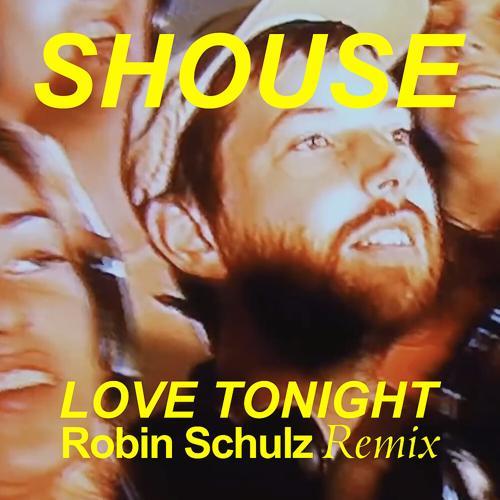 Shouse - Love Tonight (Robin Schulz Remix)