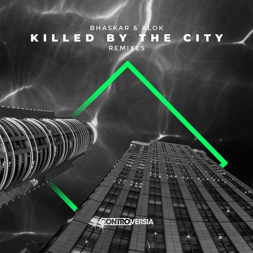 Bhaskar, Alok - Killed By The City (Mojjo Remix)