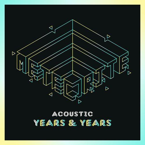 Years & Years - Meteorite (Acoustic)