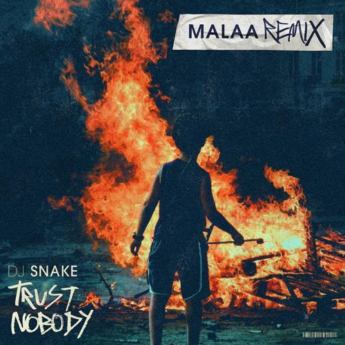 DJ Snake, Malaa - Trust Nobody (Malaa Remix)