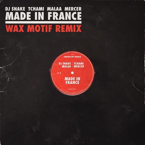 DJ Snake, Tchami, Malaa, Mercer - Made In France (Wax Motif Remix)
