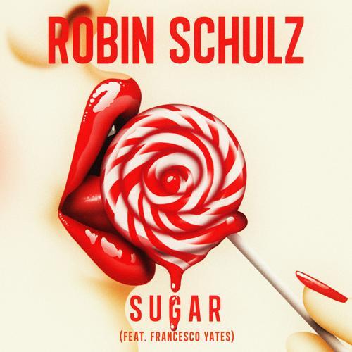 Robin Schulz, Francesco Yates - Sugar (feat. Francesco Yates)