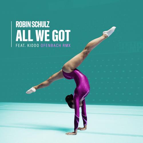 Robin Schulz, KIDDO - All We Got (feat. KIDDO) [Ofenbach Remix]
