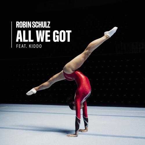 Robin Schulz, KIDDO - All We Got (feat. KIDDO)