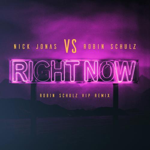 Nick Jonas, Robin Schulz - Right Now (Robin Schulz VIP Remix)