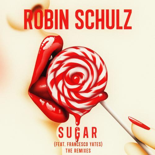 Robin Schulz, Francesco Yates - Sugar (feat. Francesco Yates) [HUGEL Remix]