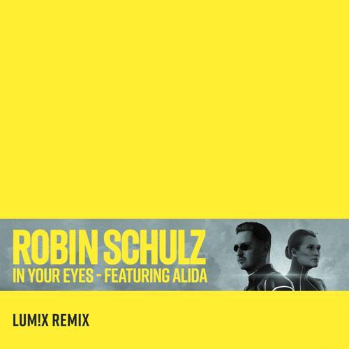 Robin Schulz, Alida - In Your Eyes (feat. Alida) [LUM!X Remix]