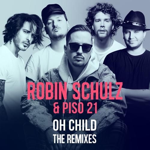 Robin Schulz, Piso 21 - Oh Child (Me & My Monkey Remix)