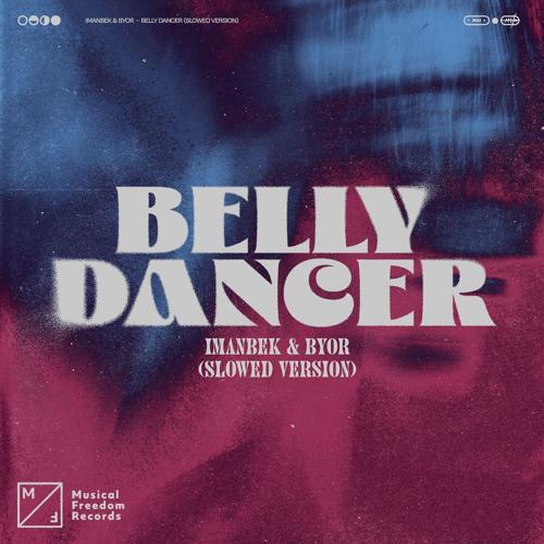 Imanbek, BYOR - Belly Dancer (Slowed Version)