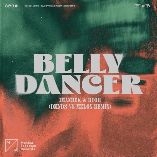 Imanbek, BYOR - Belly Dancer (DMNDS vs. MELON Remix)