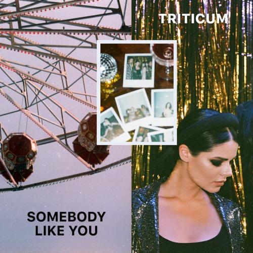 TRITICUM - Somebody Like You
