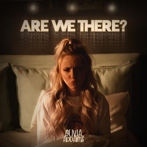 Olivia Addams - Are We There?