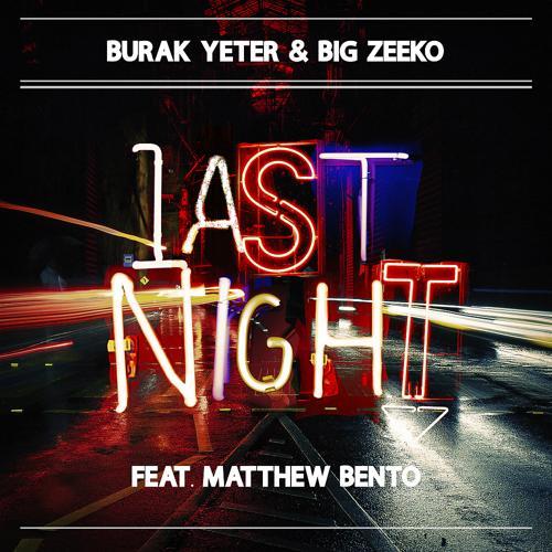 Burak Yeter, Big Zeeko, Matthew Bento - Last Night